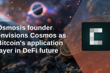 Osmosis founder envisions Cosmos as Bitcoin’s application layer in DeFi future