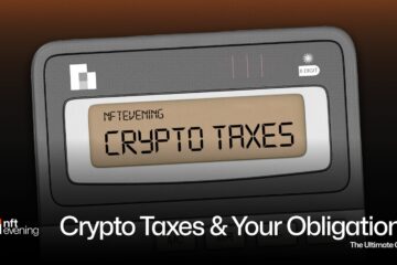 Crypto Taxes and Your Obligations - The Ultimate Guide