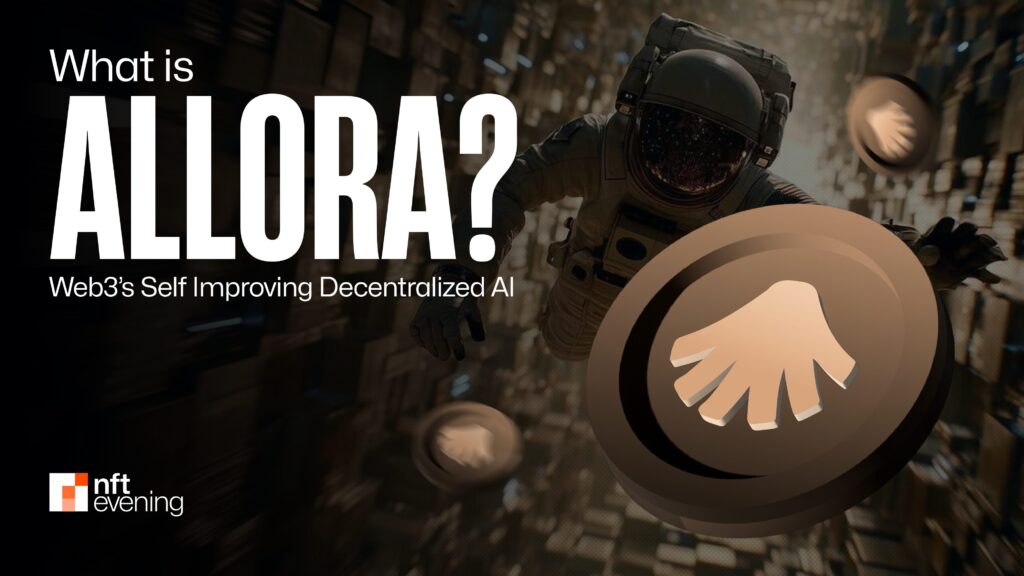 What is Allora? Web3’s Self Improving Decentralized AI 